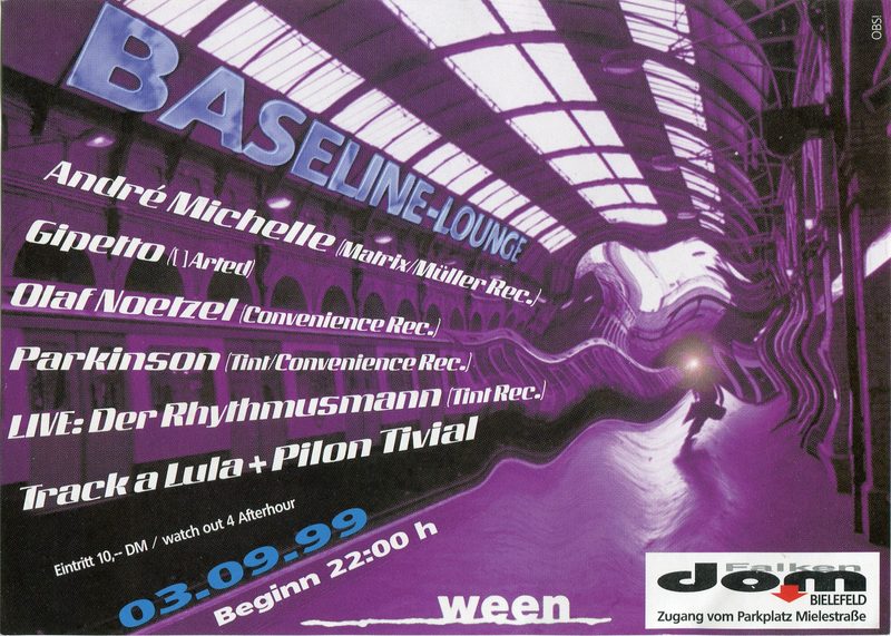 Baseline Lounge · 03.09.1999 · Falken Dom Bielefeld (Mielestraße) · André Michelle (Matrix/Müller Rec.) · Gipetto (ARTED) · Olaf Noetzel (Convenience) · Parkinson (Tint/Convenience) · live: Der Rhythmusmann (Tint) · Track a Lula + Pilon Tivial · ween