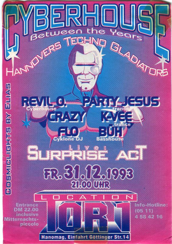 Cyberhouse · Between The Years · Hannovers Techno Gladiators · 31.12.1993 · Location Tor 1 · Hanomag · Göttinger Str. 14 · Revil O. (Cyberhouse) · Party Jesus · Crazy · K-Vee (Trance) · Flo (Cyklone DJ) · Büh (Basshouse) · live: Surprise Act