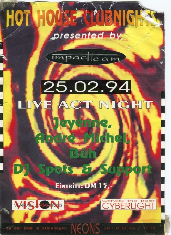 Hot House Clubnights · Live Act Night · Impact Team · 25.02.1994 · Neons B68 Steinhagen · Jeyenne · André Michel · Büh · DJ Spots & Support · Vision Venture Animations · Cyberlight