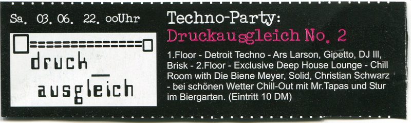 Druckausgleich No. 2 · Techno-Party · Sa. 03.06. 22:00 · 1.Floor Detroit Techno: Ars Larson · Gipetto · DJ Ill · Brisk · 2.Floor Deep House Lounge · Chill: Die Biene Meyer · Solid · Christian Schwarz · Biergarten: Mr. Tapas · Stur